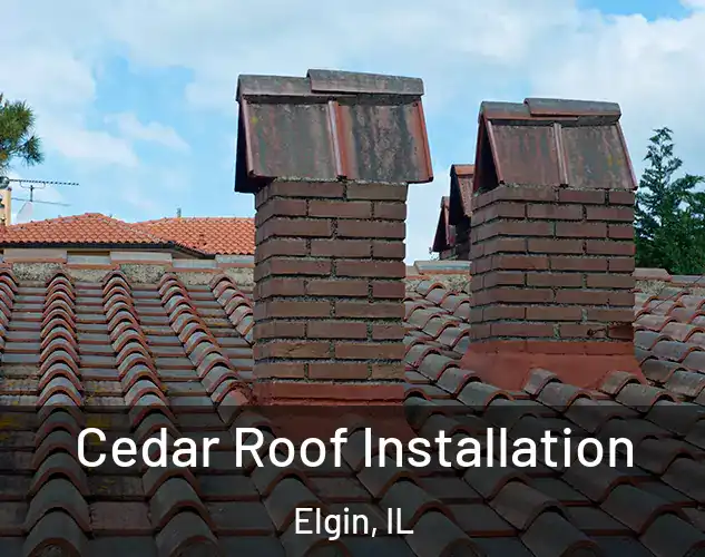  Cedar Roof Installation Elgin, IL