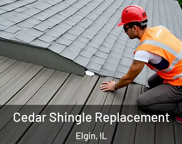  Cedar Shingle Replacement Elgin, IL