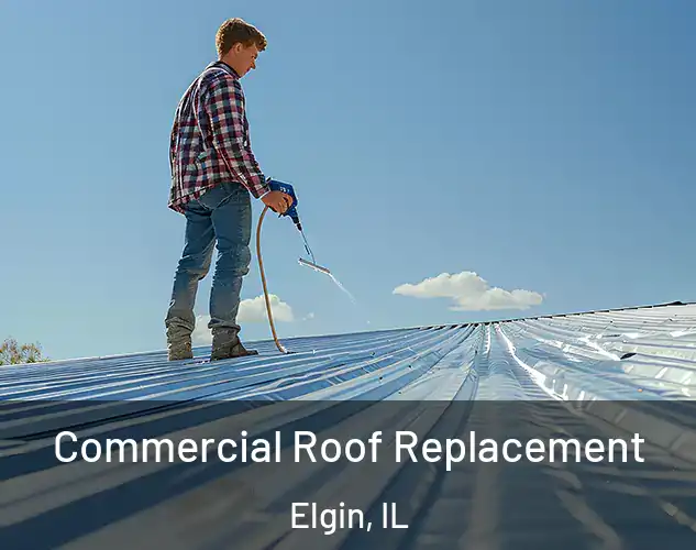  Commercial Roof Replacement Elgin, IL