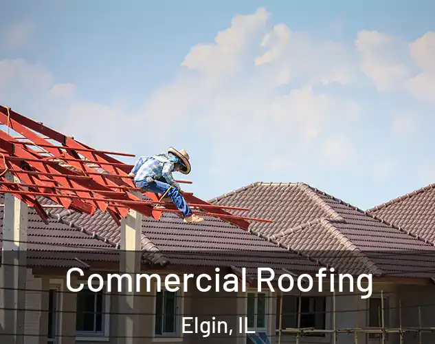  Commercial Roofing Elgin, IL