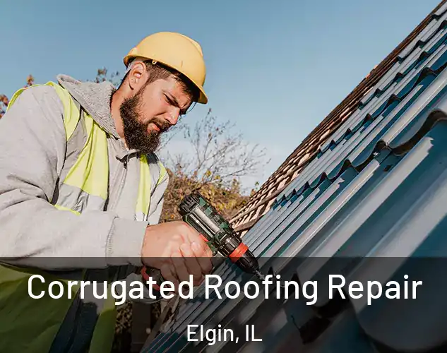  Corrugated Roofing Repair Elgin, IL