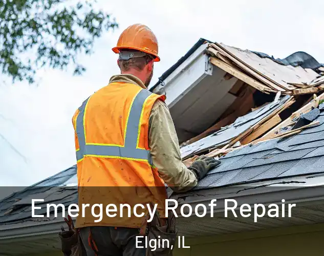  Emergency Roof Repair Elgin, IL