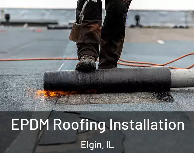  EPDM Roofing Installation Elgin, IL