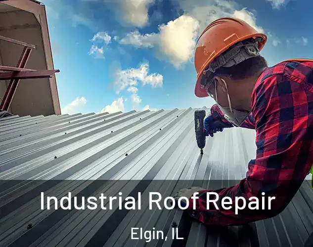  Industrial Roof Repair Elgin, IL