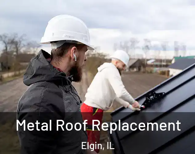  Metal Roof Replacement Elgin, IL