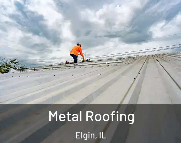  Metal Roofing Elgin, IL