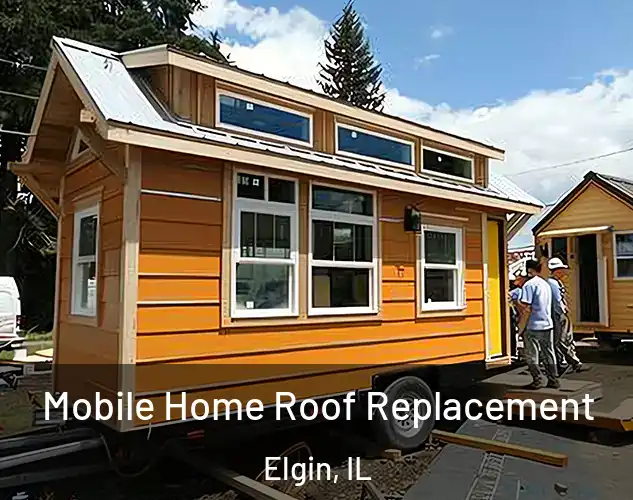  Mobile Home Roof Replacement Elgin, IL