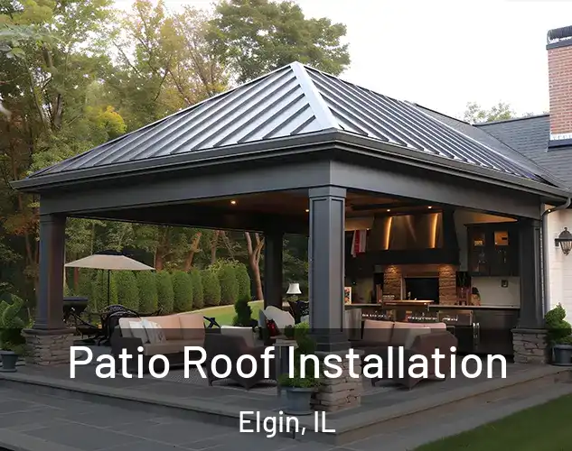 Patio Roof Installation Elgin, IL