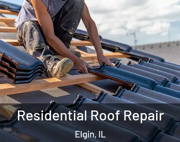  Residential Roof Repair Elgin, IL