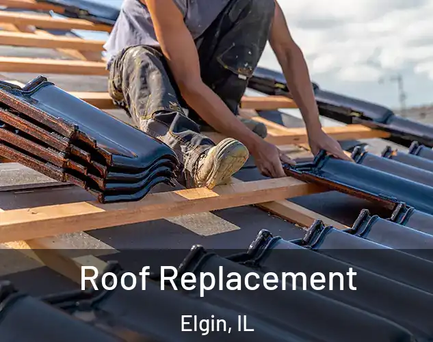  Roof Replacement Elgin, IL
