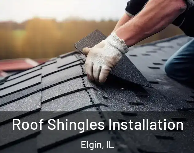  Roof Shingles Installation Elgin, IL