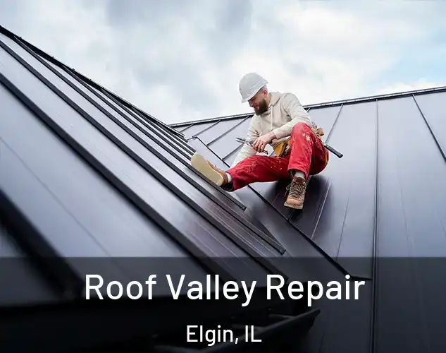  Roof Valley Repair Elgin, IL