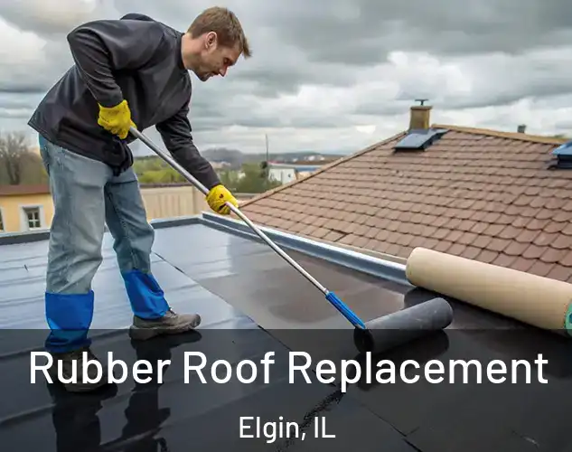 Rubber Roof Replacement Elgin, IL