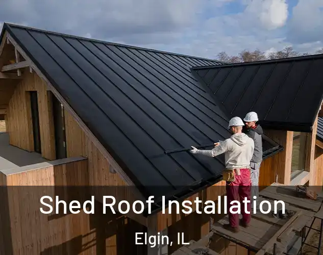  Shed Roof Installation Elgin, IL