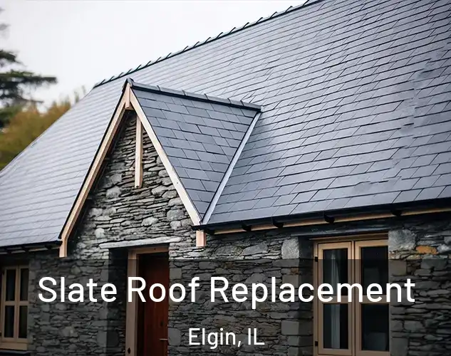  Slate Roof Replacement Elgin, IL