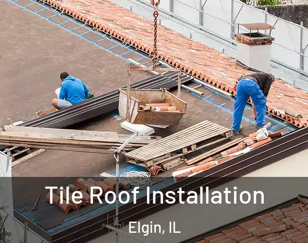  Tile Roof Installation Elgin, IL