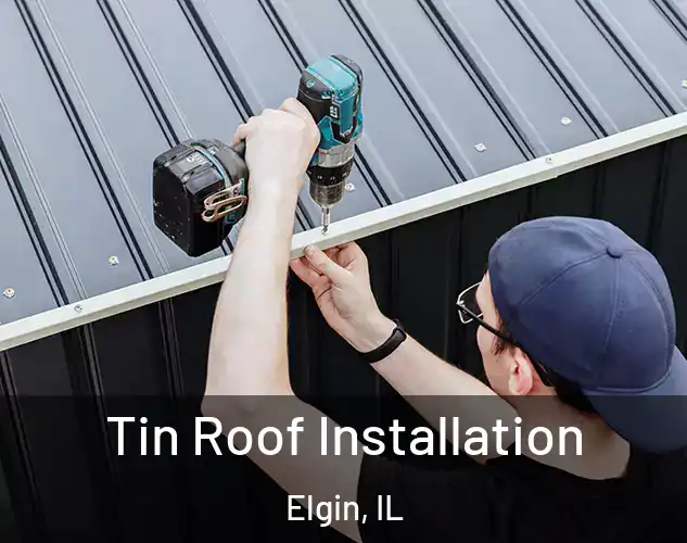  Tin Roof Installation Elgin, IL
